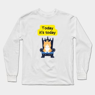 Cute Affirmation Cat - Today it's today | Cat Meme | Cat Lover Gift | Law of Attraction | Positive Affirmation | Cat Love Long Sleeve T-Shirt